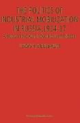 The Politics of Industrial Mobilization in Russia, 1914¿17