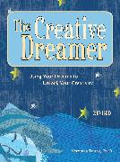The Creative Dreamer: Using Your Dreams to Unlock Your Creativity