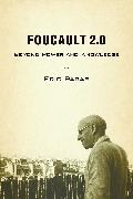Foucault 2.0: Beyond Power and Knowledge