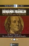 Benjamin Franklin Wealth and Wisdom: The Way to Wealth and the Autobiography of Benjamin Franklin: Two Timeless American Classics That Still Speak to