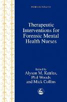 Therapeutic Interventions for Forensic Mental Health Nurses