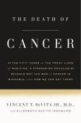 The Death of Cancer: After Fifty Years on the Front Lines of Medicine, a Pioneering Oncologist Reveals Why the War on Cancer Is Winnable--A