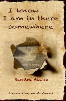 I Know I Am in There Somewhere: : A Memoir of Love, Betrayal and Triumph