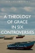 Theology of Grace in Six Controversies