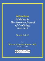 Interviews Published in the American Journal of Cardiology 1982-2015: Volume 2, L-Z