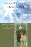 The School of the Spirit: A Sermonic Study of the Holy Spirit