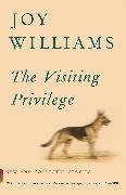 The Visiting Privilege: New and Collected Stories