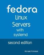 Fedora Linux Servers with Systemd: Second Edition