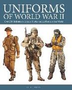 Uniforms of World War II: Over 250 Uniforms of Armies, Navies and Air Forces of the World