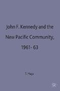 John F. Kennedy and the New Pacific Community, 1961-63