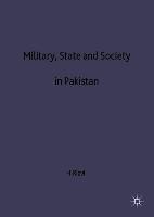 Military, State and Society in Pakistan