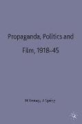 Propaganda, Politics and Film, 1918-45