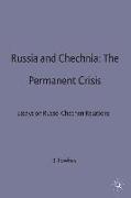 Russia and Chechnia: The Permanent Crisis