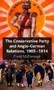 The Conservative Party and Anglo-German Relations, 1905-1914