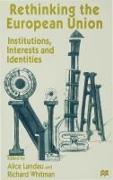 Rethinking the European Union: Institutions, Interests and Identities
