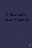 Shakespeare's Culture of Violence