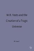 W. B. Yeats and the Creation of a Tragic Universe