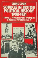 Sources in British Political History, 1900-1951: Volume 3: A Guide to the Private Papers of Members of Parliament: A-K