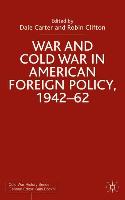 War and Cold War in American Foreign Policy, 1942-62