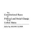 The Constitutional Bases of Political and Social Change in the United States