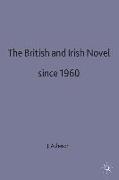 The British and Irish Novel Since 1960