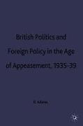 British Politics and Foreign Policy in the Age of Appeasement,1935-39