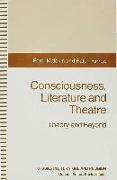 Consciousness, Literature and Theatre