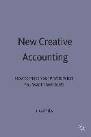 New Creative Accounting: How to Make Your Profits What You Want Them to Be