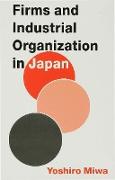 Firms and Industrial Organization in Japan