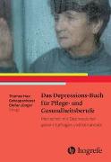 Das Depressions–Buch für Pflege– und Gesundheitsberufe