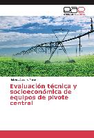 Evaluación técnica y socioeconómica de equipos de pivote central