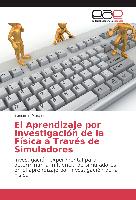 El Aprendizaje por Investigación de la Física a Través de Simuladores