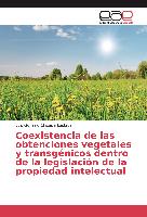 Coexistencia de las obtenciones vegetales y transgénicos dentro de la legislación de la propiedad intelectual