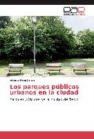 Los parques públicos urbanos en la ciudad