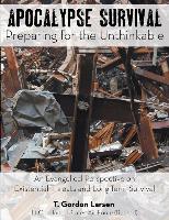 Apocalypse Survival: Preparing for the Unthinkable: An Evangelical Perspective on Existential Threats and Long-Term Survival