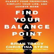 Find Your Balance Point: Clarify Your Priorities, Simplify Your Life, and Achieve More