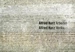 Alfred Kurz - Arbeiten /Alfred Kurz - Works