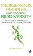 Indigenous Peoples and Tropical Biodiversity: Analytical Considerations for Conservation and Development
