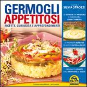 Germogli appetitosi. Ricette, curiosità e approfondimenti