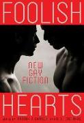 Foolish Hearts: New Gay Fiction