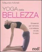 Yoga della bellezza. Gli esercizi per l'armonia e la bellezza di tutto il corpo