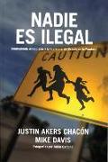 Nadie Es Ilegal: Combatiendo El Racismo Y La Violencia de Estado En La Frontera