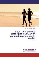 Sport and exercise participation,mean of enhancing Adolescents Health