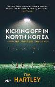 Kicking off in North Korea - Football and Friendship in Foreign Lands