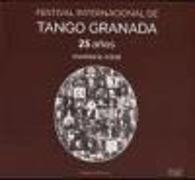 Festival internacional de tango de Granada : memoria coral 25 años