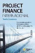 Project finance internacional : una manera ganadora, inteligente y eficaz de financiar un proyecto de inversión