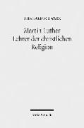 Martin Luther - Lehrer der christlichen Religion