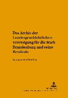 Das Archiv der Landesgeschichtlichen Vereinigung für die Mark Brandenburg und seine Bestände