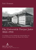 Die Universität Dorpat-Jurev 1802-1918