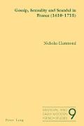 Gossip, Sexuality and Scandal in France (1610-1715)